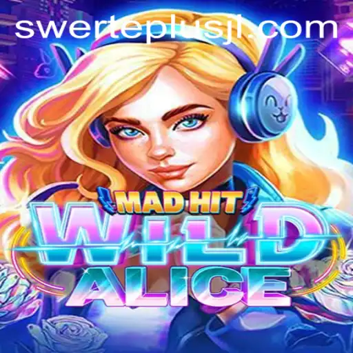 MadHitWildAlice: Exploring the Enchanting World of Swerteplus